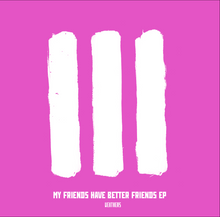Load image into Gallery viewer, My Friends Have Better Friends EP